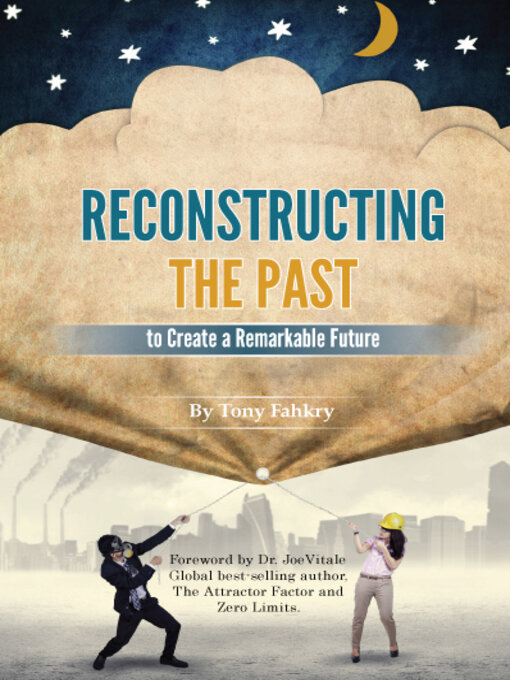 Title details for Reconstructing the Past to Create a Remarkable Future by Tony Fahkry - Available